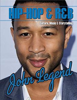 [READ] EPUB KINDLE PDF EBOOK John Legend (Hip-Hop & R&b: Culture, Music & Storytelling) by  Carlie L