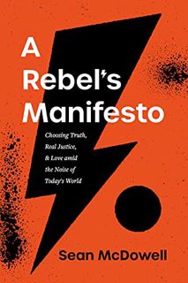 Read [EBOOK EPUB KINDLE PDF] A Rebel's Manifesto: Choosing Truth, Real Justice, and Love amid the No