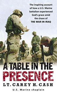View [PDF EBOOK EPUB KINDLE] A Table in the Presence: The Inspiring Account of How a U.S. Marine Bat