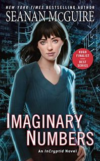 [ACCESS] [KINDLE PDF EBOOK EPUB] Imaginary Numbers (InCryptid Book 9) by  Seanan McGuire 💙