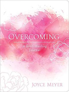 READ KINDLE PDF EBOOK EPUB Overcoming: A Soul-Healing Journal by  Joyce Meyer 📙