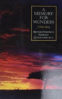 [READ] [PDF EBOOK EPUB KINDLE] Memory for Wonders: A True Story by  Veronica Namoyo Le Goulard &  Mo