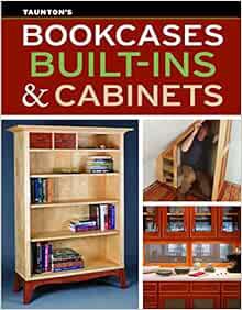 [View] [KINDLE PDF EBOOK EPUB] Bookcases, Built-Ins & Cabinets by Fine Homebuilding and Fine Woodwor