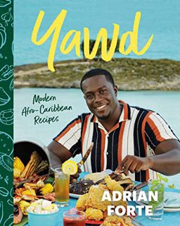 [GET] [PDF EBOOK EPUB KINDLE] Yawd: Modern Afro-Caribbean Recipes by  Adrian Forte 💝