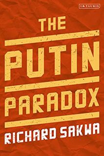 VIEW EBOOK EPUB KINDLE PDF The Putin Paradox by  Richard Sakwa 📄