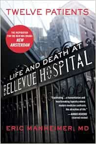 Get [EBOOK EPUB KINDLE PDF] Twelve Patients: Life and Death at Bellevue Hospital (The Inspiration fo