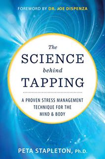 [ACCESS] PDF EBOOK EPUB KINDLE The Science Behind Tapping: A Proven Stress Management Technique for