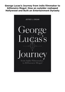 READ[PDF] George Lucas’s Journey from indie filmmaker to billionaire M