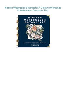 Download ⚡️(PDF)❤️ Modern Watercolor Botanicals: A Creative Workshop in Watercolor, Gouache, &