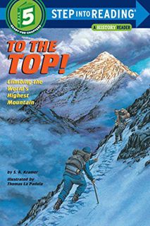 VIEW EPUB KINDLE PDF EBOOK To the Top! Climbing the World's Highest Mountain (Step-Into-Reading, Ste