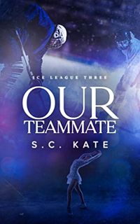 [View] [EPUB KINDLE PDF EBOOK] Our Teammate: Ice League Book 3 (The Ice League Series) by  S.C. Kate