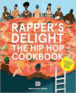 VIEW [EBOOK EPUB KINDLE PDF] Rapper's Delight: The Hip Hop Cookbook by Joseph Inniss,Ralph Miller,Pe
