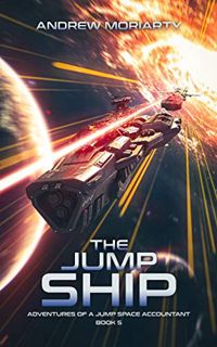 [View] PDF EBOOK EPUB KINDLE The Jump Ship: Adventures of a Jump Space Accountant Book 5 by  Andrew