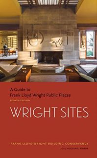 Access [EPUB KINDLE PDF EBOOK] Wright Sites: A Guide to Frank Lloyd Wright Public Places by  Frank L
