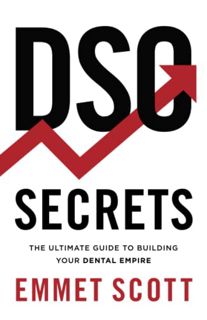 [Get] PDF EBOOK EPUB KINDLE DSO Secrets: The Ultimate Guide to Building Your Dental Empire by  Emmet
