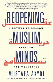 [Access] KINDLE PDF EBOOK EPUB Reopening Muslim Minds: A Return to Reason, Freedom, and Tolerance by