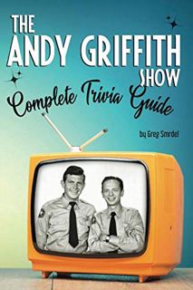 [View] KINDLE PDF EBOOK EPUB The Andy Griffith Show Complete Trivia Guide: Trivia, Quotes & Little K