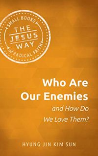 [Read] EBOOK EPUB KINDLE PDF Who Are Our Enemies and How Do We Love Them? (The Jesus Way: Small Book