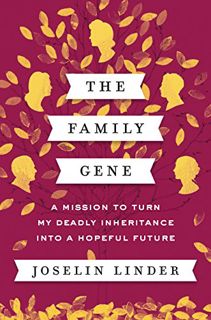 VIEW KINDLE PDF EBOOK EPUB The Family Gene: A Mission to Turn My Deadly Inheritance into a Hopeful F