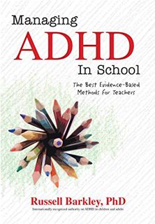 Access [KINDLE PDF EBOOK EPUB] Managing ADHD in School: The Best Evidence-Based Methods for Teachers