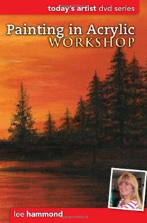 [Get] [KINDLE PDF EBOOK EPUB] Painting in Acrylic Workshop: DVD Series (Today's Artist) by  Lee Hamm