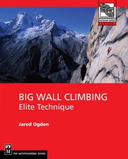 [Access] EBOOK EPUB KINDLE PDF Big Wall Climbing (Mountaineering Outdoor Experts Series) by  Jared O