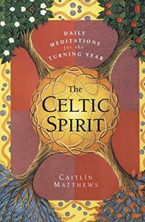[Get] EPUB KINDLE PDF EBOOK The Celtic Spirit: Daily Meditations for the Turning Year by  Caitlin Ma
