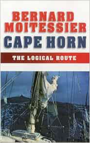 [READ] KINDLE PDF EBOOK EPUB Cape Horn: The Logical Route: 14,216 Miles Without a Port of Call by Be