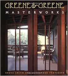 [Access] KINDLE PDF EBOOK EPUB Greene & Greene: Masterworks by Bruce Smith,Alexander Vertikoff 🎯