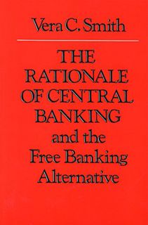 [Get] [EPUB KINDLE PDF EBOOK] The Rationale of Central Banking: And the Free Banking Alternative by