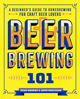 [GET] EPUB KINDLE PDF EBOOK Beer Brewing 101: A Beginner's Guide to Homebrewing for Craft Beer Lover