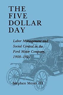 [Get] KINDLE PDF EBOOK EPUB The Five Dollar Day: Labor Management and Social Control in the Ford Mot
