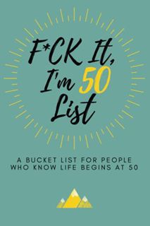Get PDF EBOOK EPUB KINDLE F*ck It I’m 50 (Funny Bucket List Journal): Unique 50th Birthday Gift for