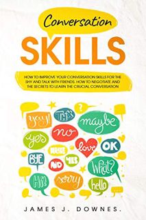 [GET] PDF EBOOK EPUB KINDLE Conversation Skills: How to improve your conversation skills for the shy
