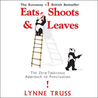 View KINDLE PDF EBOOK EPUB Eats, Shoots & Leaves: The Zero Tolerance Approach to Punctuation by  Lyn