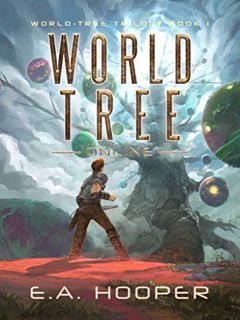 Get [EPUB KINDLE PDF EBOOK] World-Tree Online (World-Tree Trilogy Book 1) by  EA Hooper 🖊️