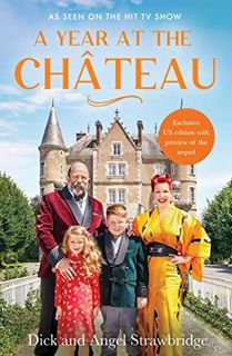 READ [EBOOK EPUB KINDLE PDF] A Year at the Chateau by  Dick Strawbridge &  Angel Strawbridge 💞