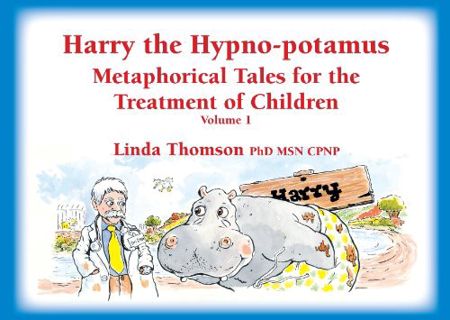 View PDF EBOOK EPUB KINDLE Harry the Hypno-potamus, Metaphorical Tales for the Treatment of Children