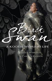 VIEW EPUB KINDLE PDF EBOOK Black Swan: A Koorie woman's life by  Eileen Harrison &  Carolyn Landon �