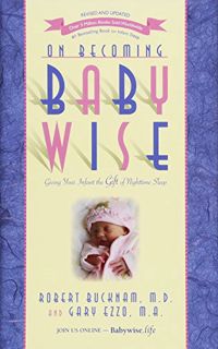Access [PDF EBOOK EPUB KINDLE] On Becoming Babywise: Giving Your Infant the Gift of Nighttime Sleep