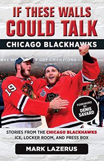 [VIEW] [PDF EBOOK EPUB KINDLE] If These Walls Could Talk: Chicago Blackhawks: Stories from the Chica