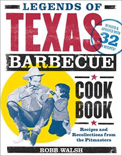 GET [PDF EBOOK EPUB KINDLE] Legends of Texas Barbecue Cookbook: Recipes and Recollections from the P
