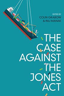 View [KINDLE PDF EBOOK EPUB] The Case against the Jones Act by  Colin Grabow &  Inu Manak 📥