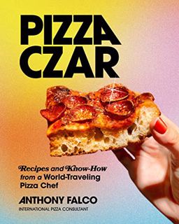[GET] [EBOOK EPUB KINDLE PDF] Pizza Czar: Recipes and Know-How from a World-Traveling Pizza Chef by