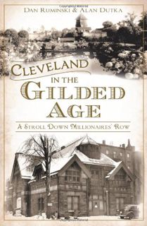 VIEW [PDF EBOOK EPUB KINDLE] Cleveland in the Gilded Age: A Stroll Down Millionaires' Row (American