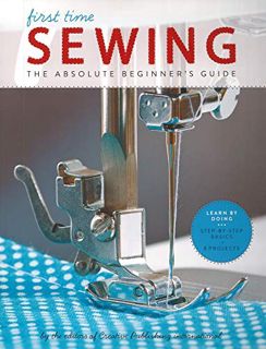 [Get] [KINDLE PDF EBOOK EPUB] First Time Sewing: The Absolute Beginner's Guide by  . Editors Of Crea