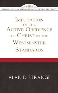 [GET] PDF EBOOK EPUB KINDLE Imputation of the Active Obedience of Christ in the Westminster Standard