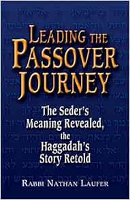 [Get] [EPUB KINDLE PDF EBOOK] Leading the Passover Journey: The Seder's Meaning Revealed, the Haggad