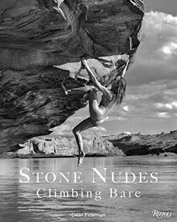 Access PDF EBOOK EPUB KINDLE Stone Nudes: Climbing Bare by  Dean Fidelman &  John Long √
