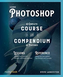 GET [KINDLE PDF EBOOK EPUB] Adobe Photoshop: A Complete Course and Compendium of Features by  Stephe